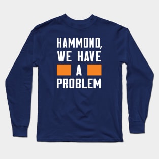 Hammond - We Have A Problem Long Sleeve T-Shirt